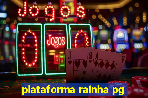 plataforma rainha pg